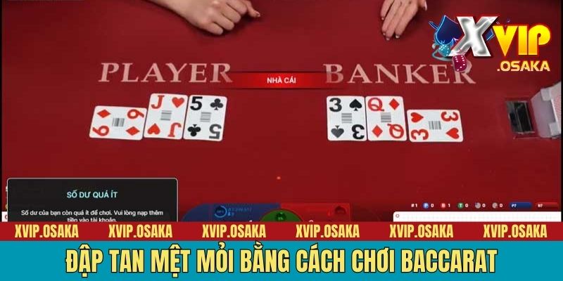 Đập tan mệt mỏi bằng cách chơi Baccarat
