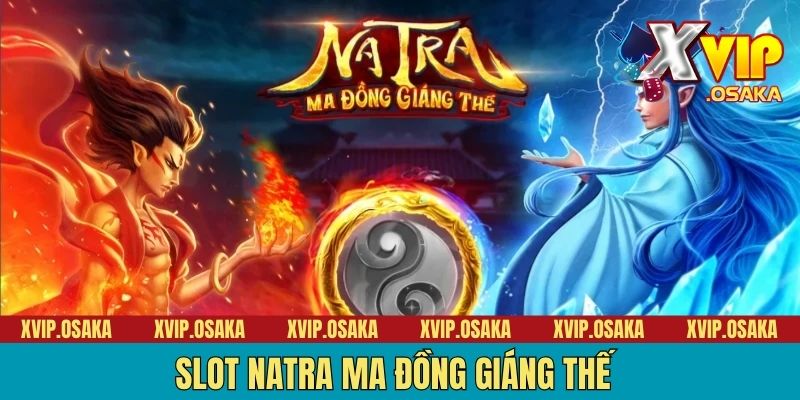 Slot Natra ma đồng giáng thế